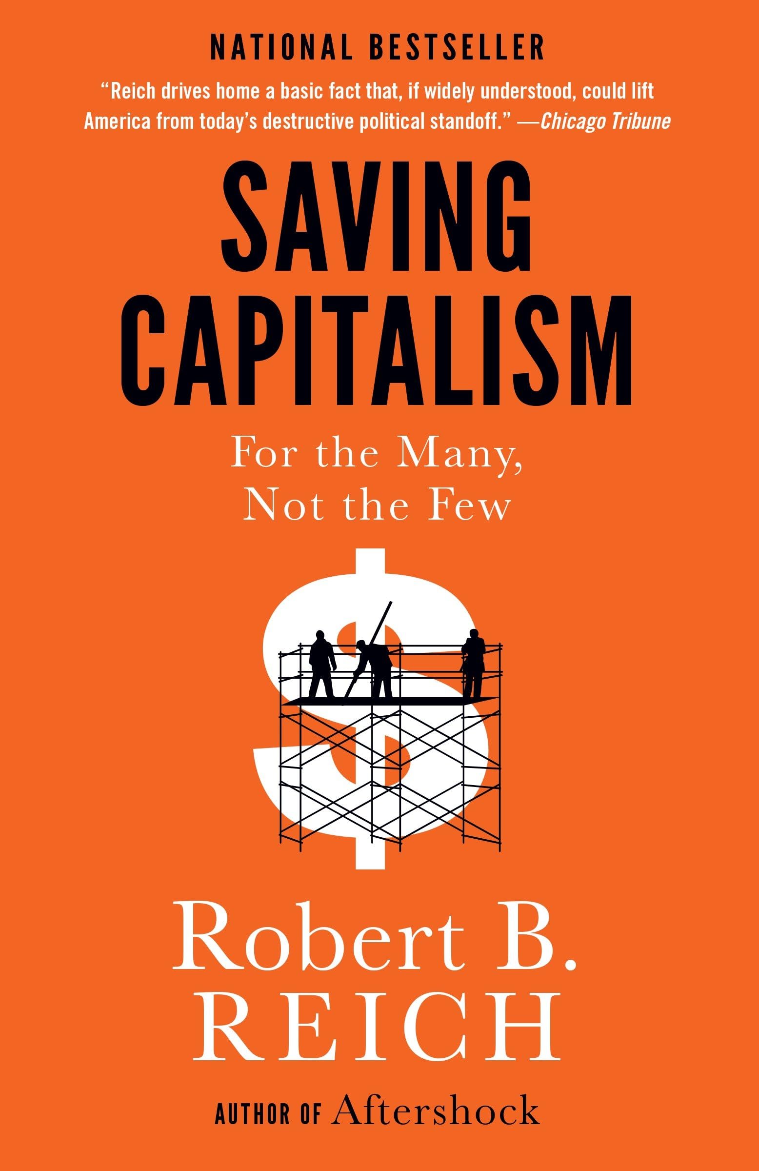 Saving Capitalism: For the Many, Not the Few Business, Finance & Career