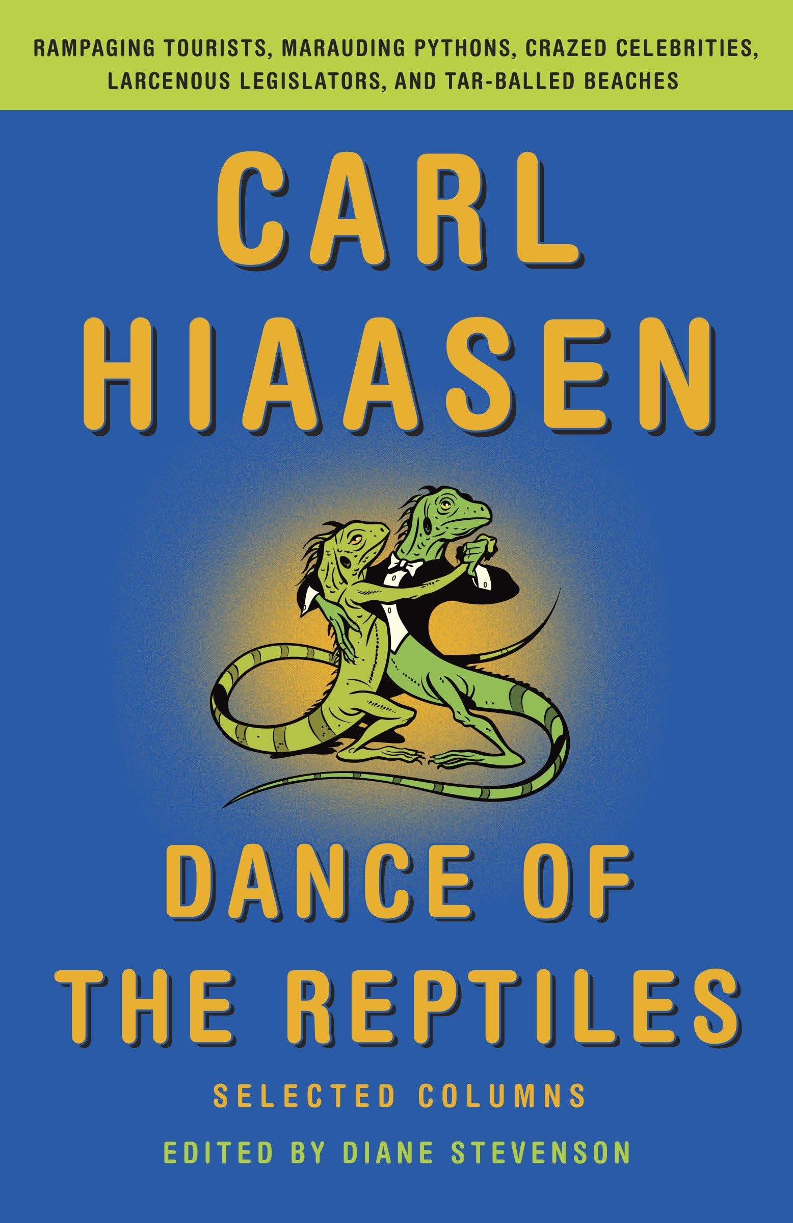 Dance of the Reptiles: Rampaging Tourists, Marauding Pythons, Larcenous Legislators, Crazed Celebrities, and Tar-Balled Beaches: Selected Columns Social Sciences