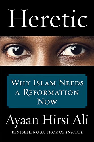 Heretic: Why Islam Needs a Reformation Now Social Sciences