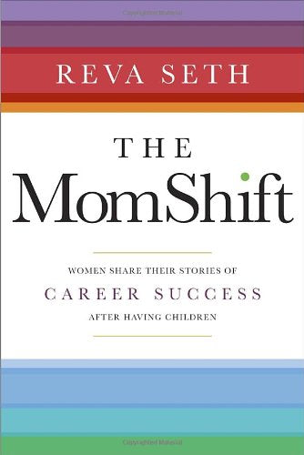 The Momshift: Women Share Their Stories of Career Success After Having Children Business, Finance & Career