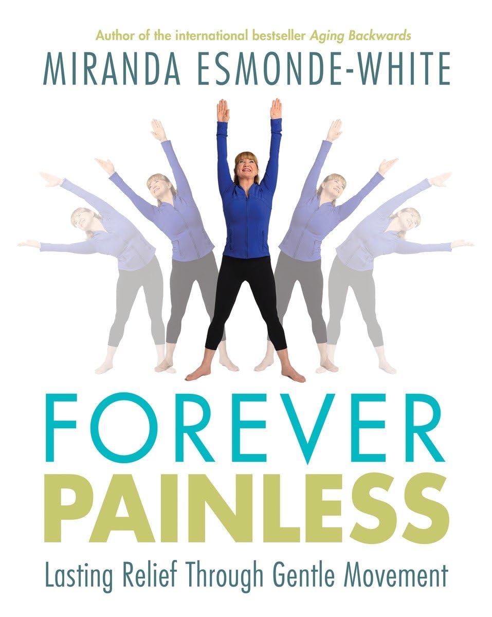 Forever Painless: Lasting Relief Through Gentle Movement Health, Nutrition & Fitness