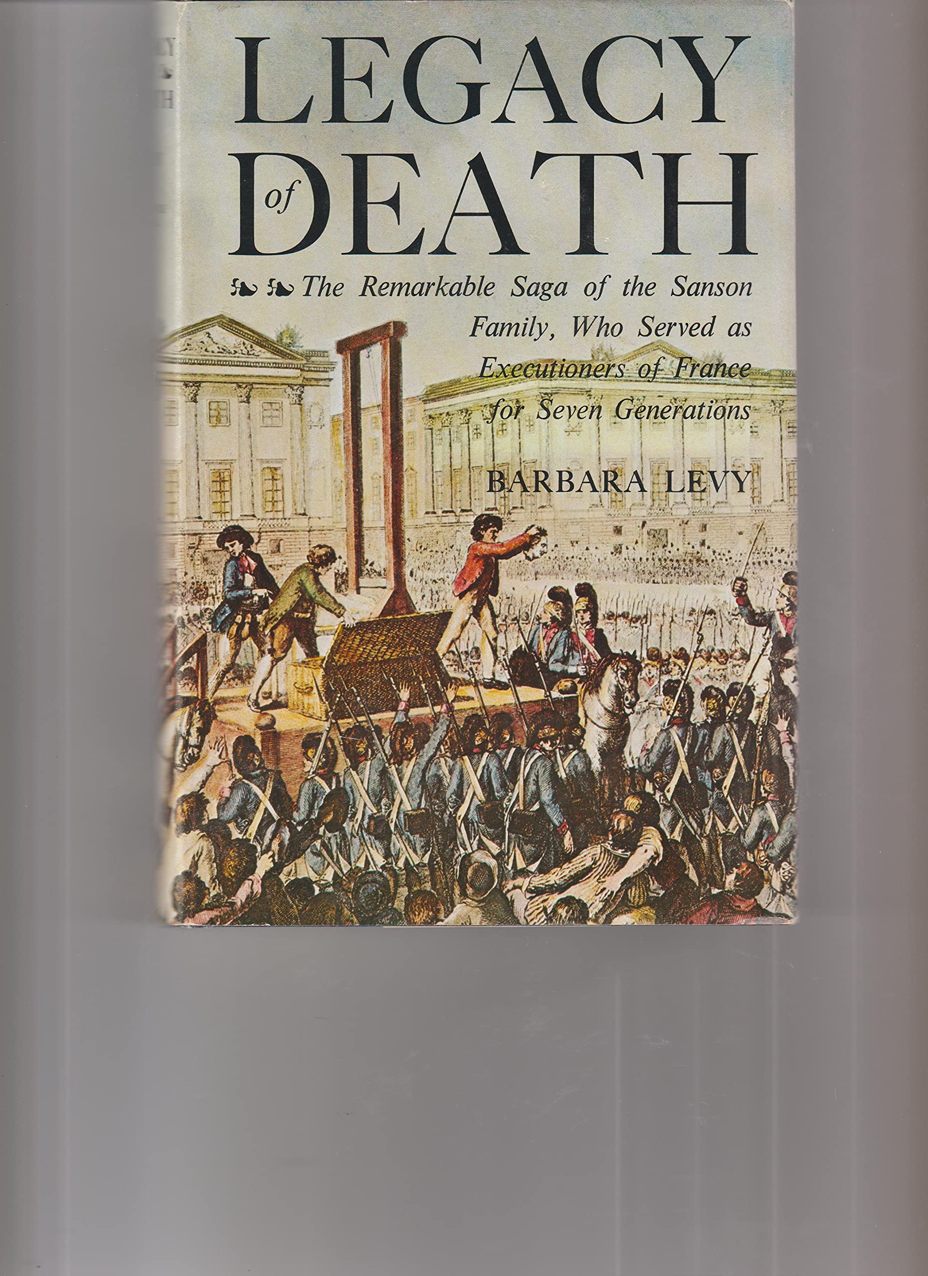 Legacy of Death: Seven Generations of French Executioners book