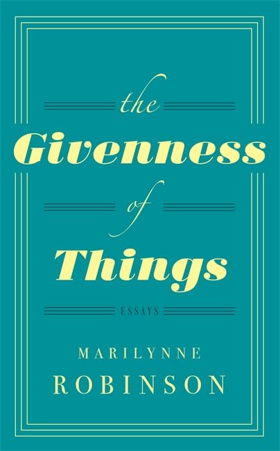 The Givenness Of Things: Essays Essays & Short Stories