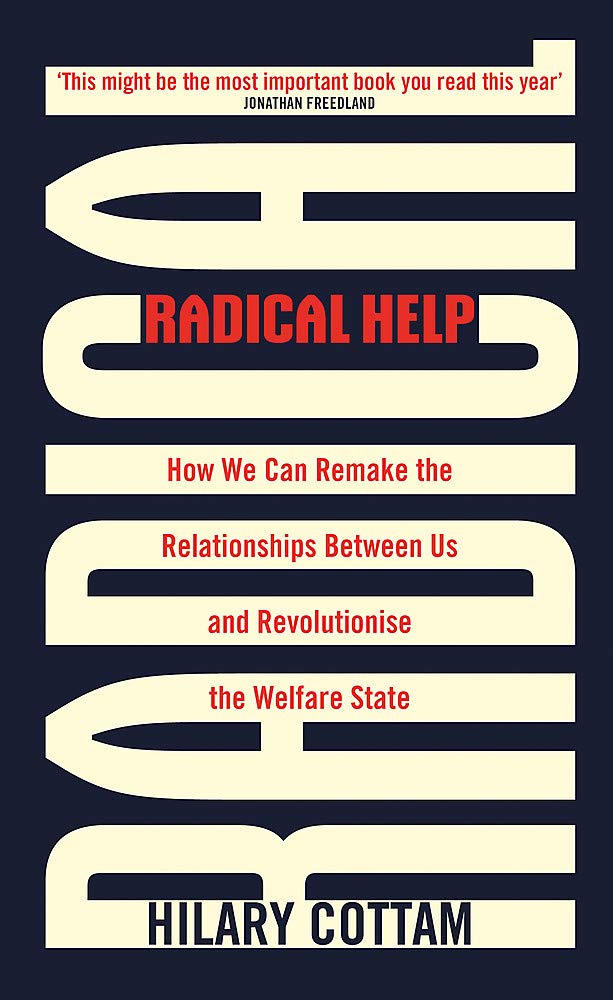 Radical Help: How we can remake the relationships between us and revolutionise the welfare state book