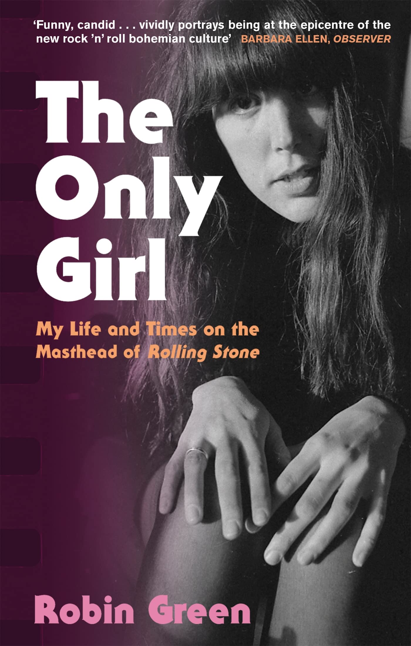 The Only Girl: My Life and Times on the Masthead of Rolling Stone Media & Communication