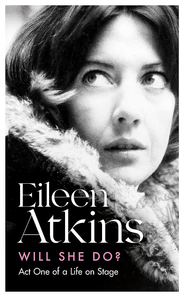 Will She Do?: Act One of a Life on Stage (Eileen Atkins) Art & Literature