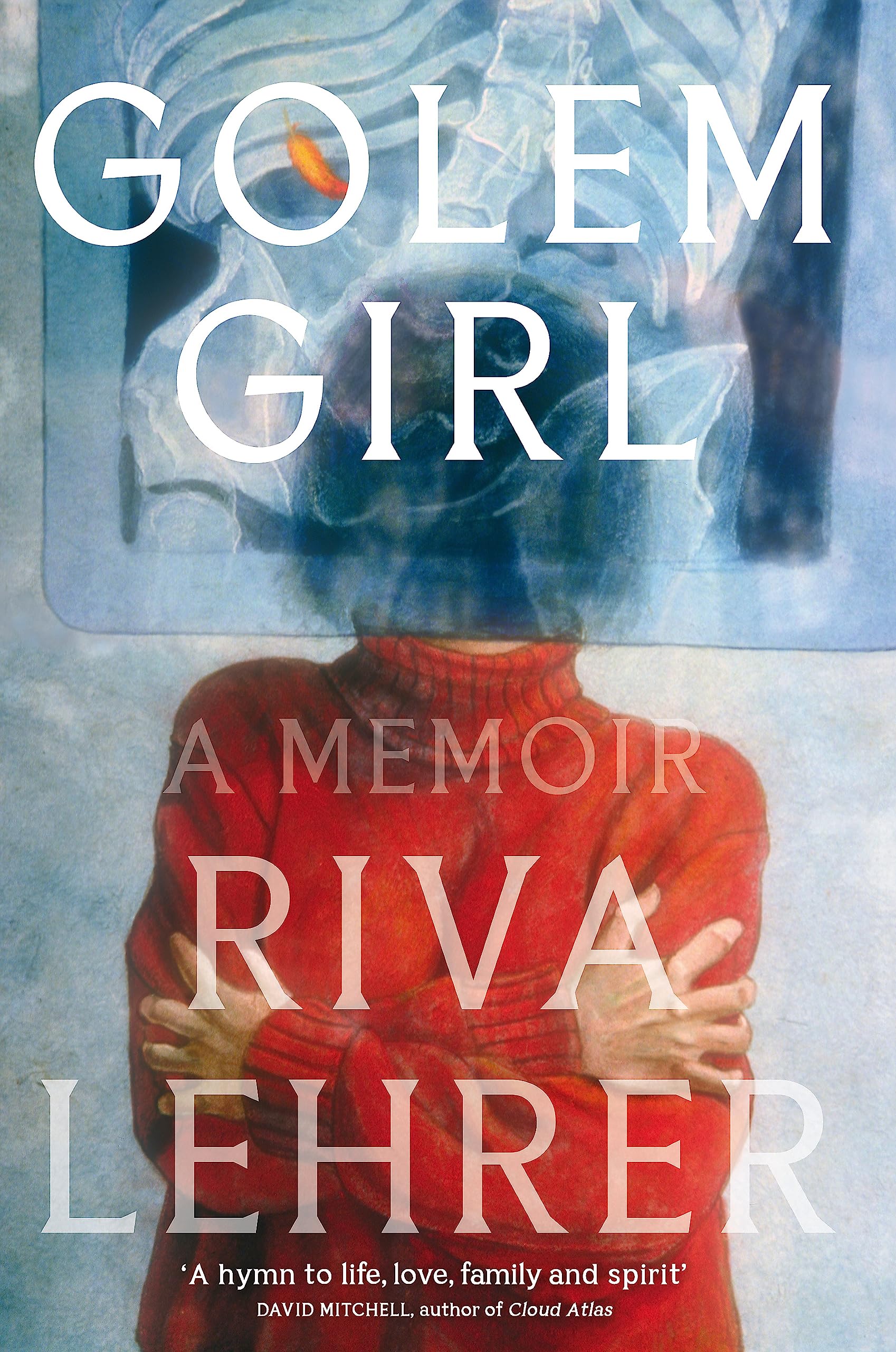 Golem Girl: A Memoir - 'A hymn to life, love, family, and spirit' DAVID MITCHELL Art & Literature Books