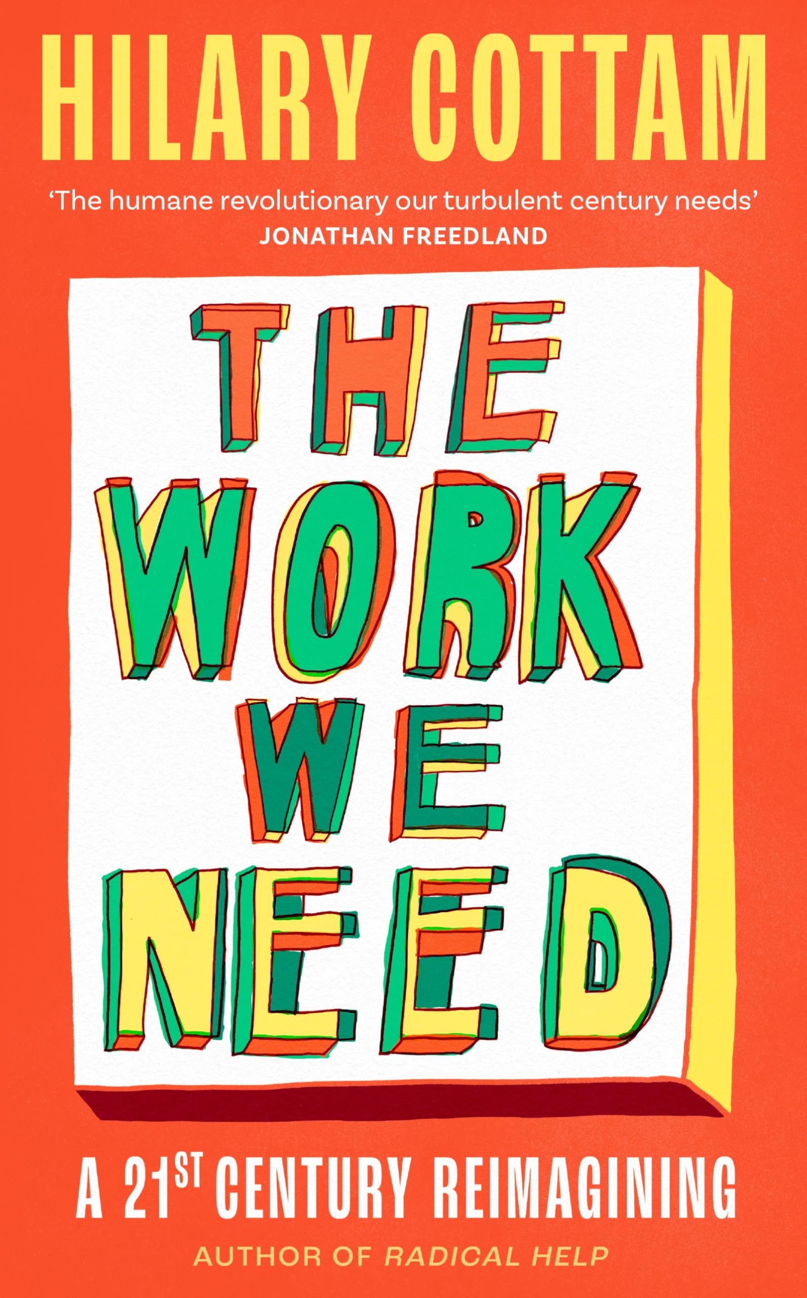 The Work We Need: 'The humane revolutionary our turbulent century needs’ Jonathan Freedland Business, Finance & Career