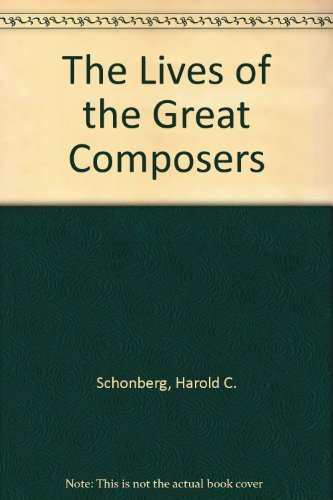 The Lives of the Great Composers Art & Literature
