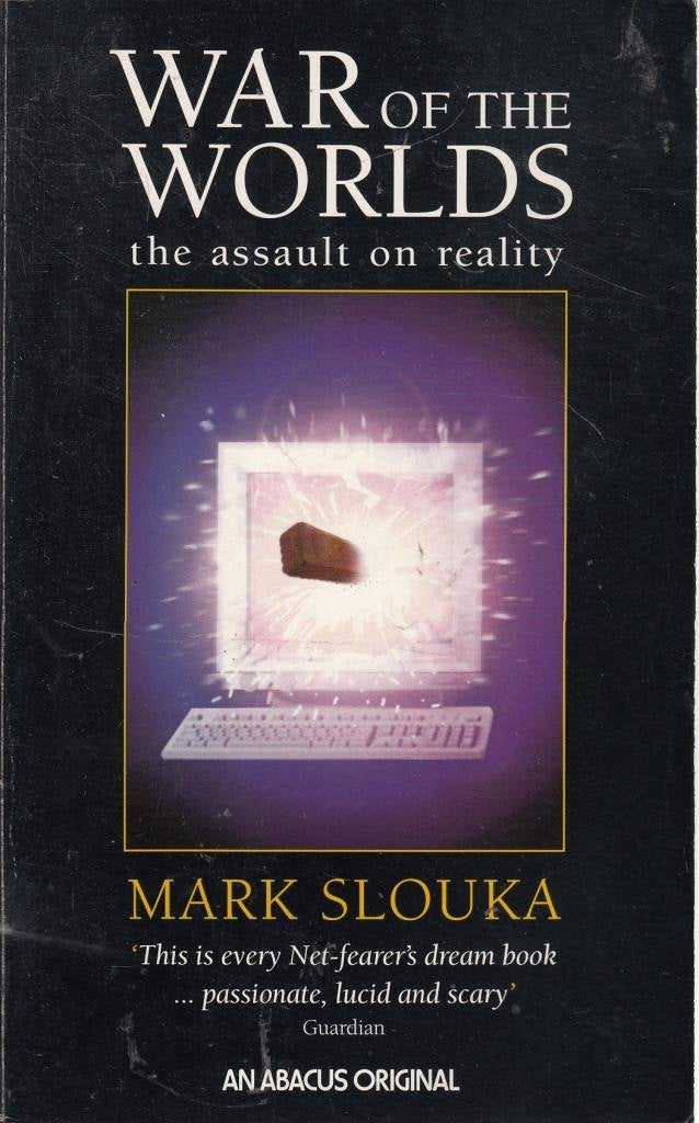 War of the Worlds: Cyberspace and the high-tech assault on reality General education