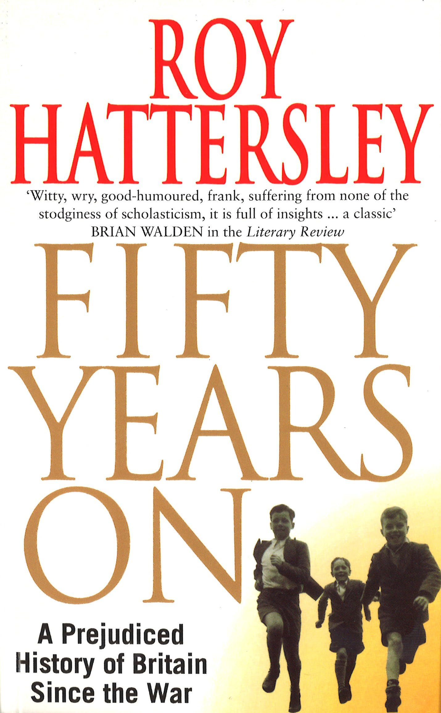 50 Years On: A Prejudiced History of Britain Since the War Social Sciences
