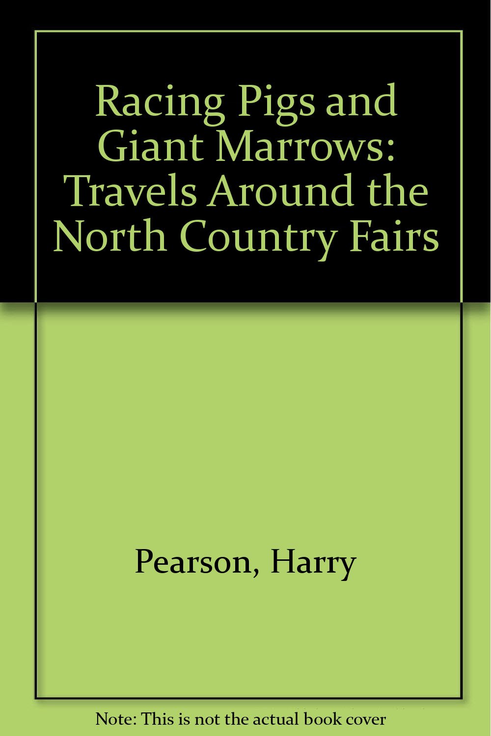 Racing Pigs and Giant Marrows: Travels Around the North Country Fairs Natural Sciences