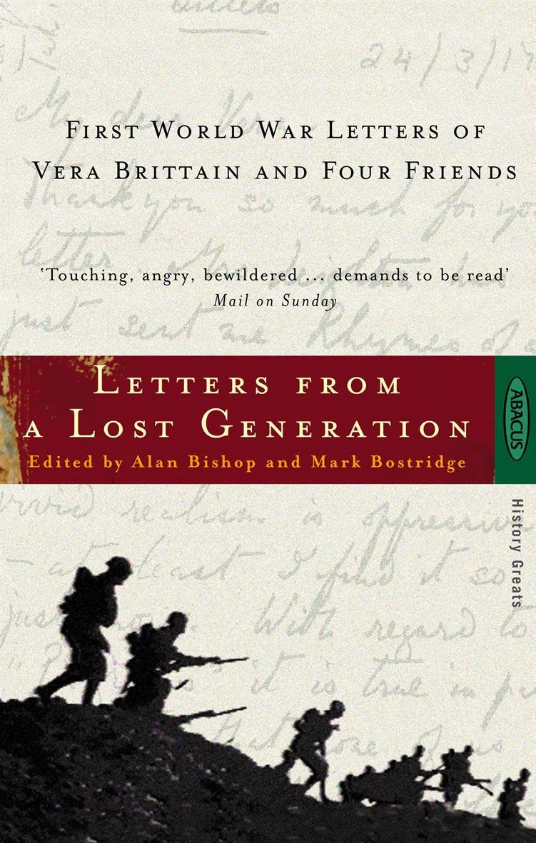 Letters from a Lost Generation: First World War Letters of Vera Brittain and Four Friends: Roland Leighton, Edward Brittain, Victor Richardson, Geoffrey Thurlow Politics & History
