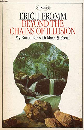 Beyond the Chains of Illusion: My Encounter with Marx & Freud: My Encounter with Marx and Freud Philosophy