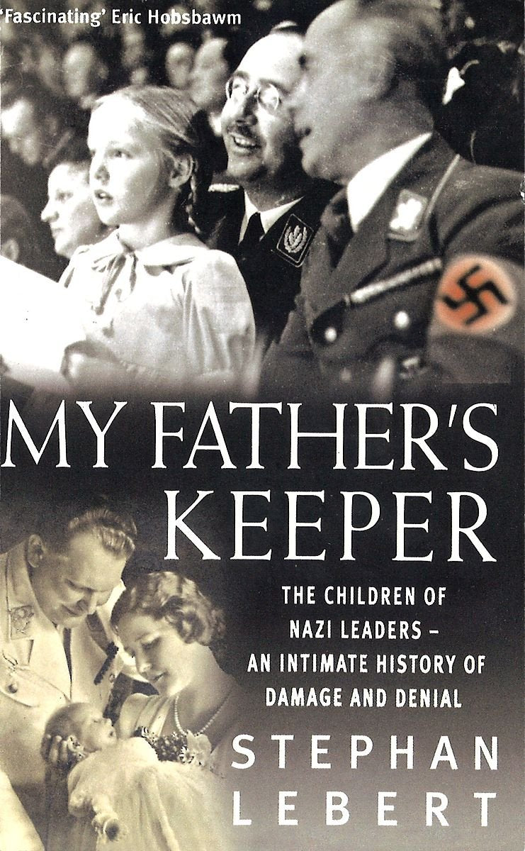 My Father's Keeper: The Children of Nazi Leaders - an Intimate History of Damage and Denial German history