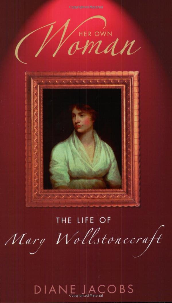 Her Own Woman: The Life of Mary Wollstonecroft book