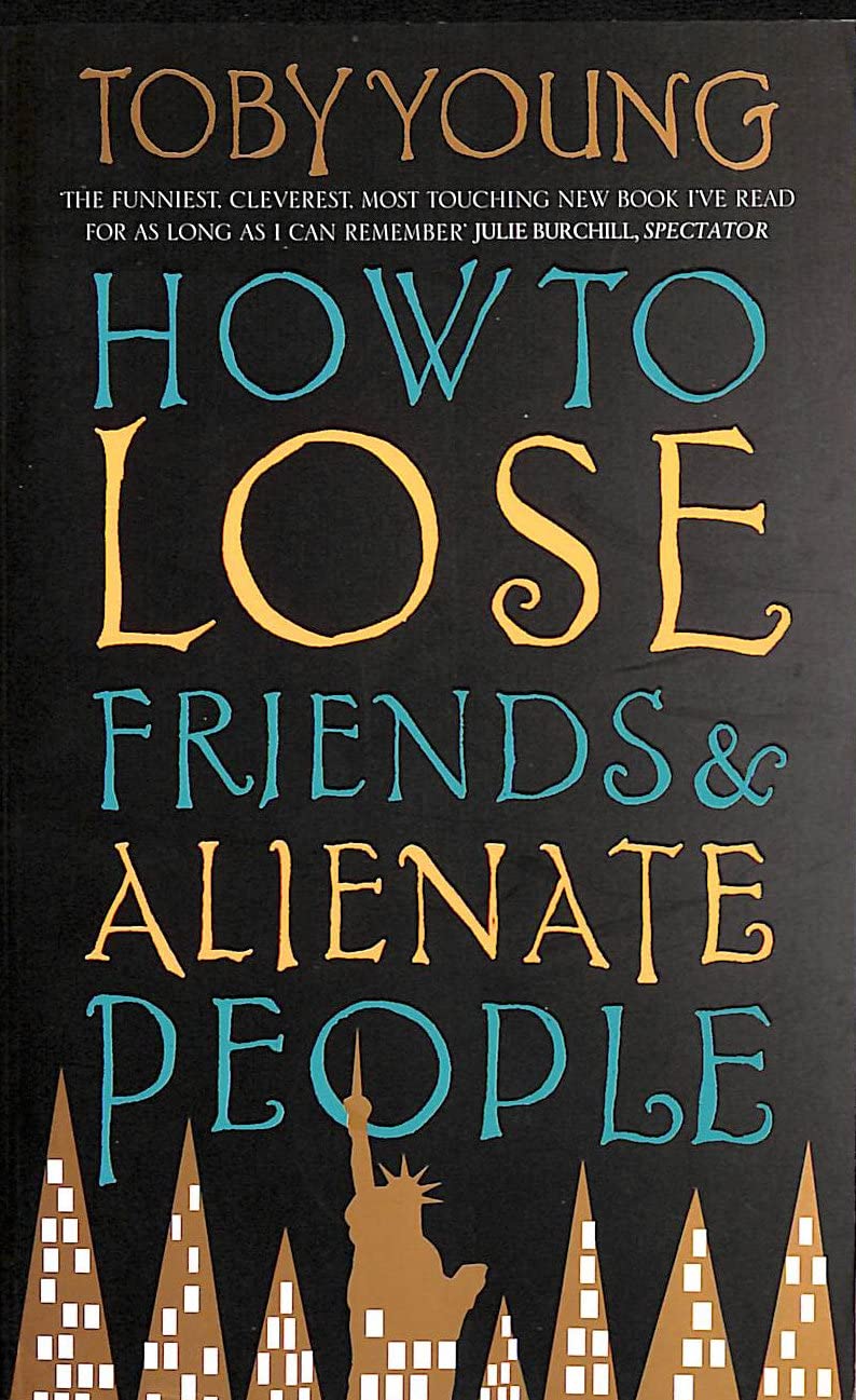 How to Lose Friends & Alienate People Media & Communication