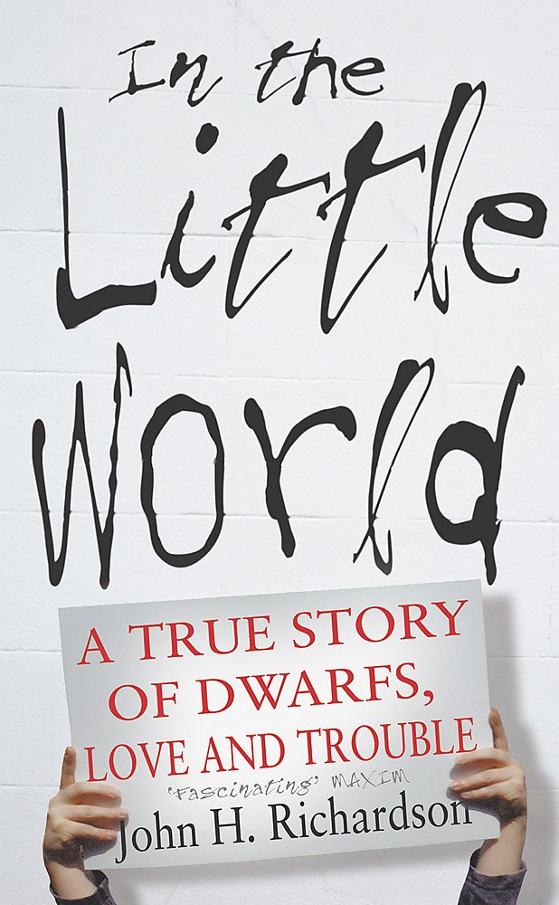 In the Little World: A True Story of Dwarfs, Love and Trouble General education