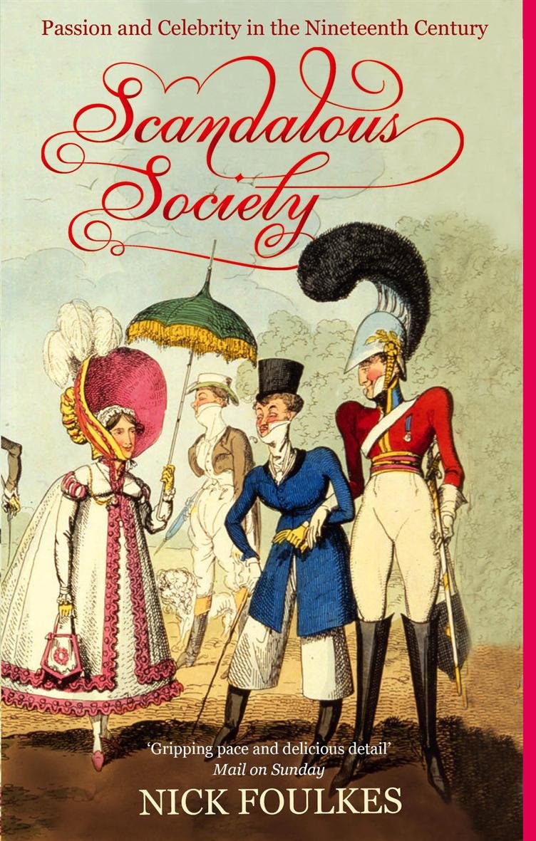 Scandalous Society: Passion and Celebrity in the Nineteenth Century book
