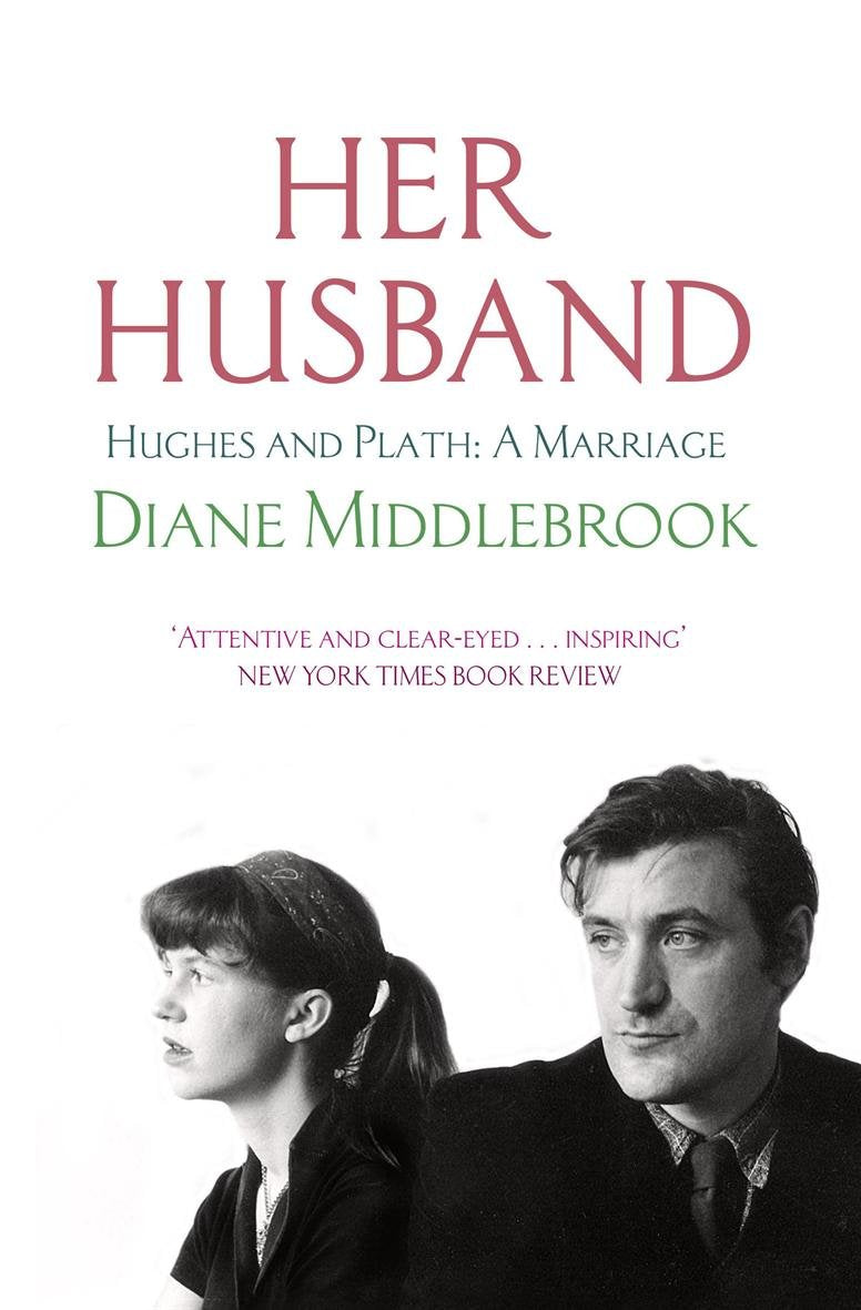 Her Husband: Hughes and Plath: A Marriage Contemporary literature