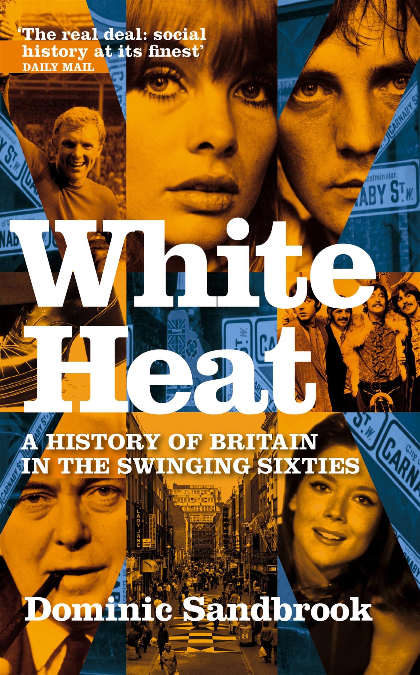 White Heat: A History of Britain in the Swinging Sixties Politics & History