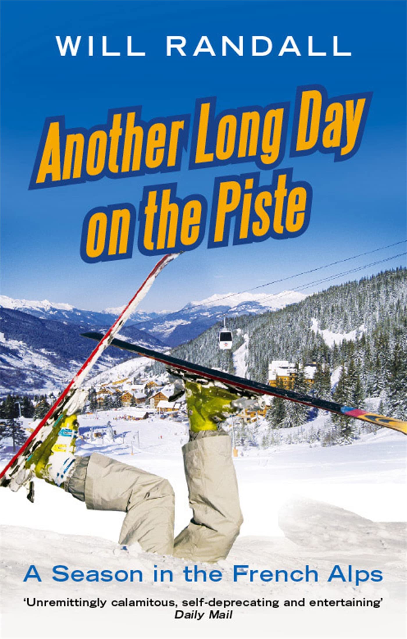 Another Long Day On The Piste: A Season in the French Alps Leisure, Home & Garden