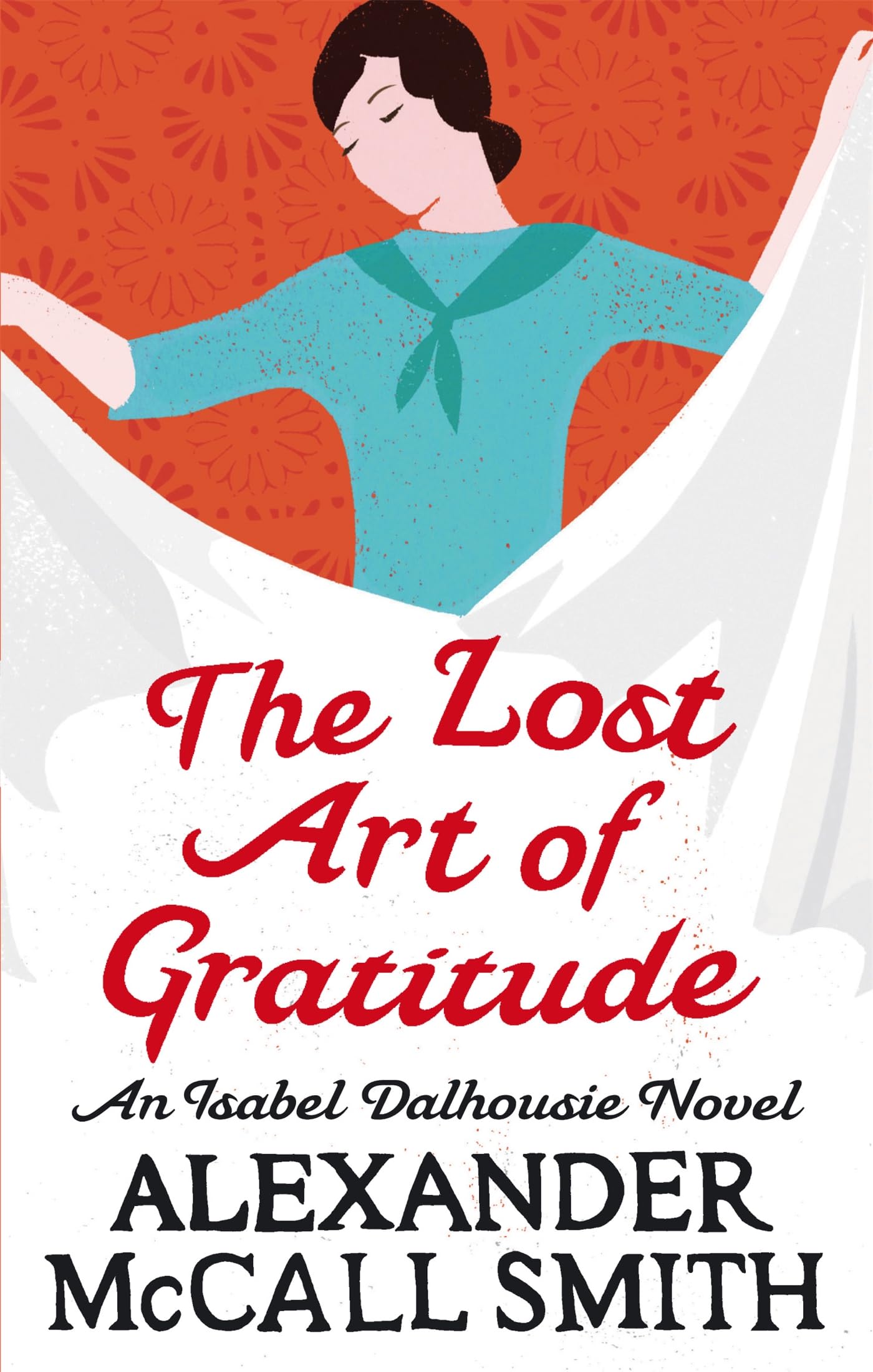 The Lost Art Of Gratitude: An Isabel Dalhousie Novel (Isabel Dalhousie Novels) Contemporary literature