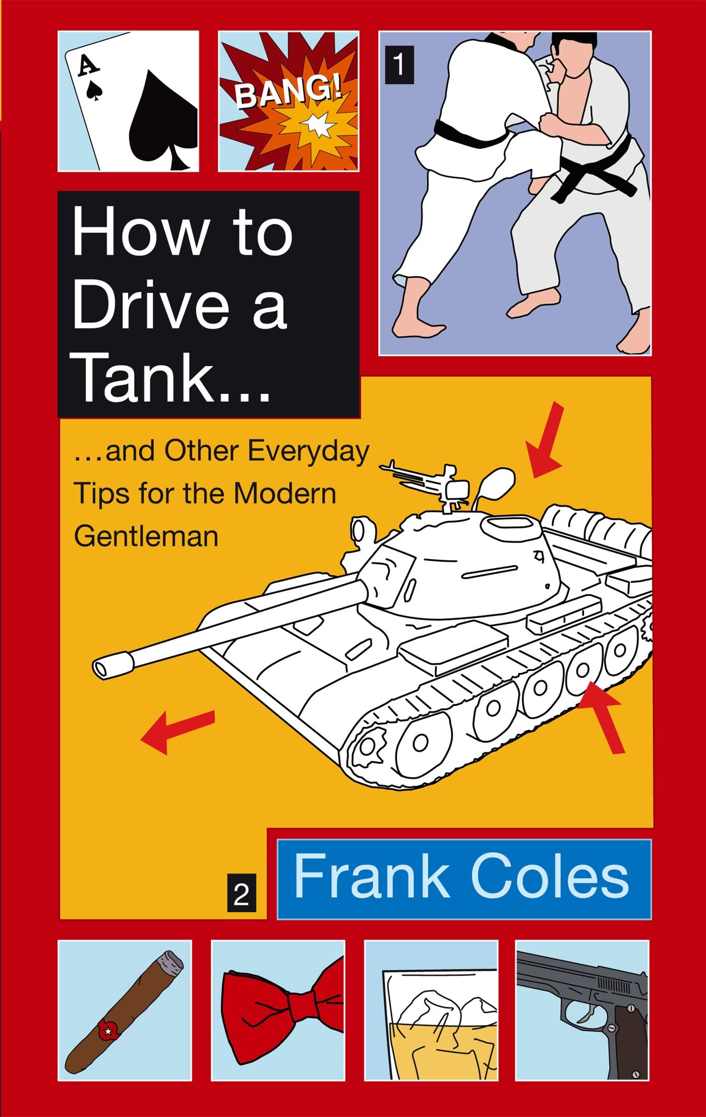 How To Drive A Tank: And other everyday tips for the modern gentleman Leisure, Home & Garden