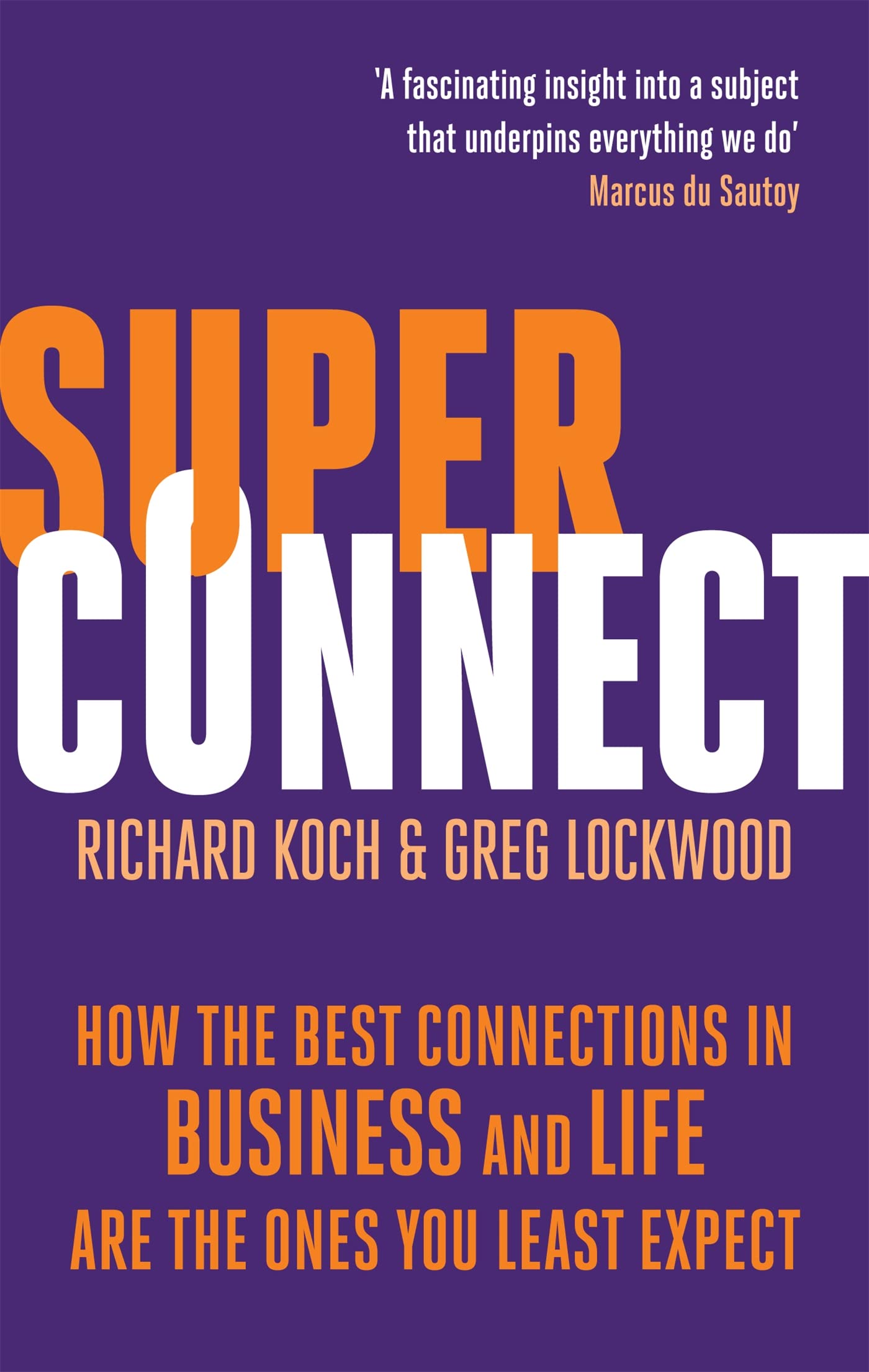 Superconnect: How the Best Connections in Business and Life Are the Ones You Least Expect Social Sciences