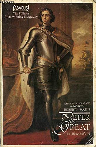 Peter the Great: His Life And World (Abacus Books) Politics & History