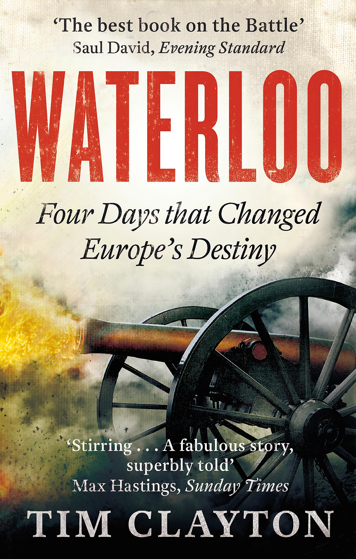 Waterloo: Four Days that Changed Europe's Destiny book