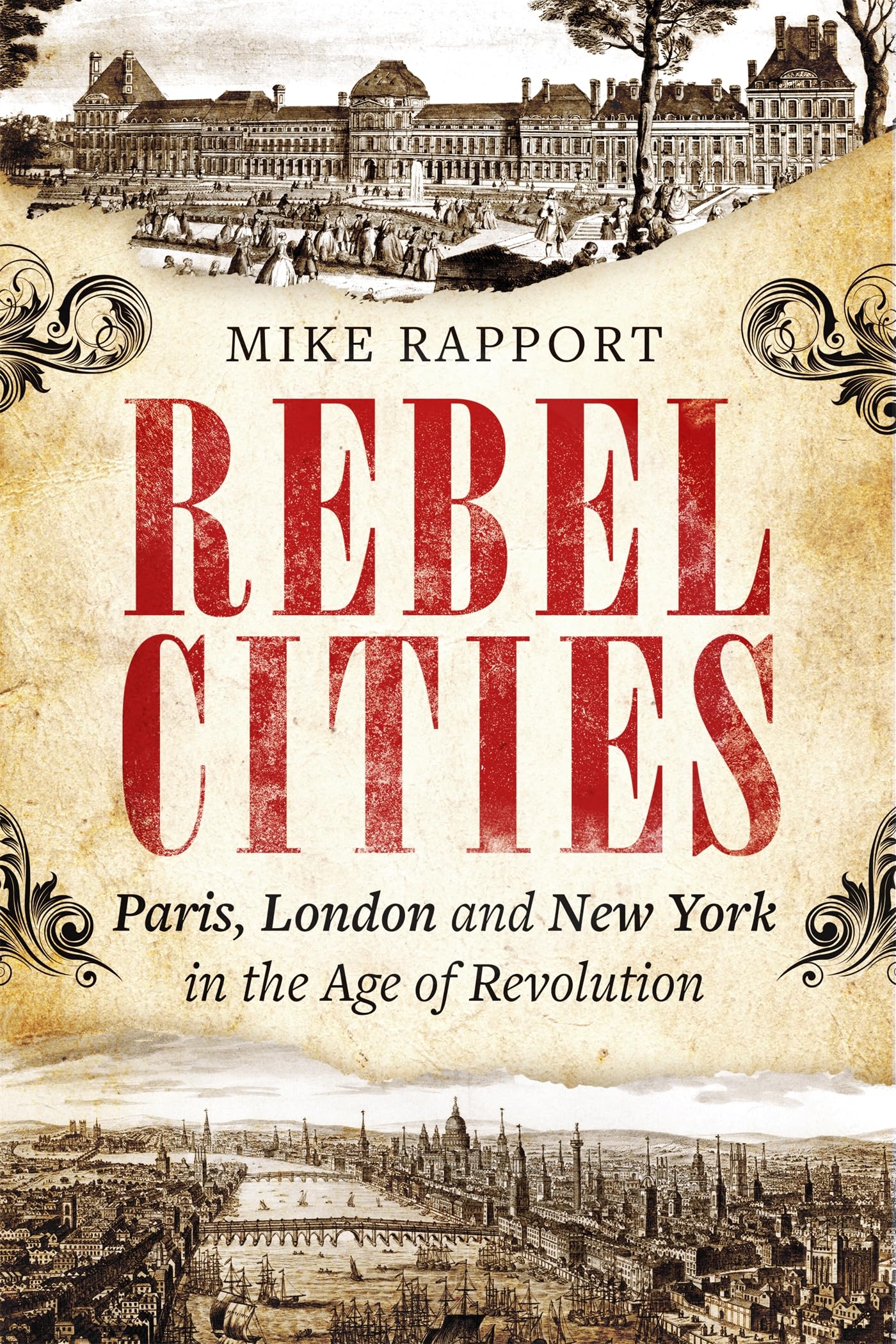 Rebel Cities: Paris, London and New York in the Age of Revolution Social Sciences