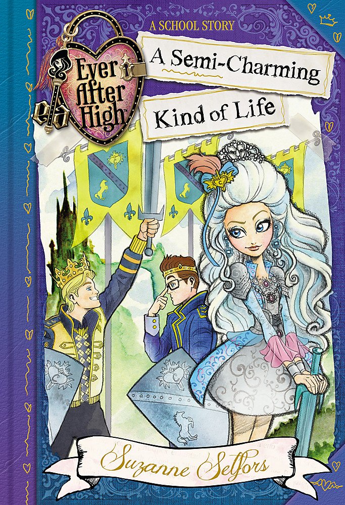 Ever After High: A Semi-Charming Kind of Life: A School Story, Book 3 book