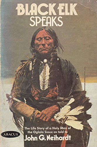 Black Elk Speaks: Being the Life Story of a Holy Man of the Oglala Sioux (Abacus Books) Books