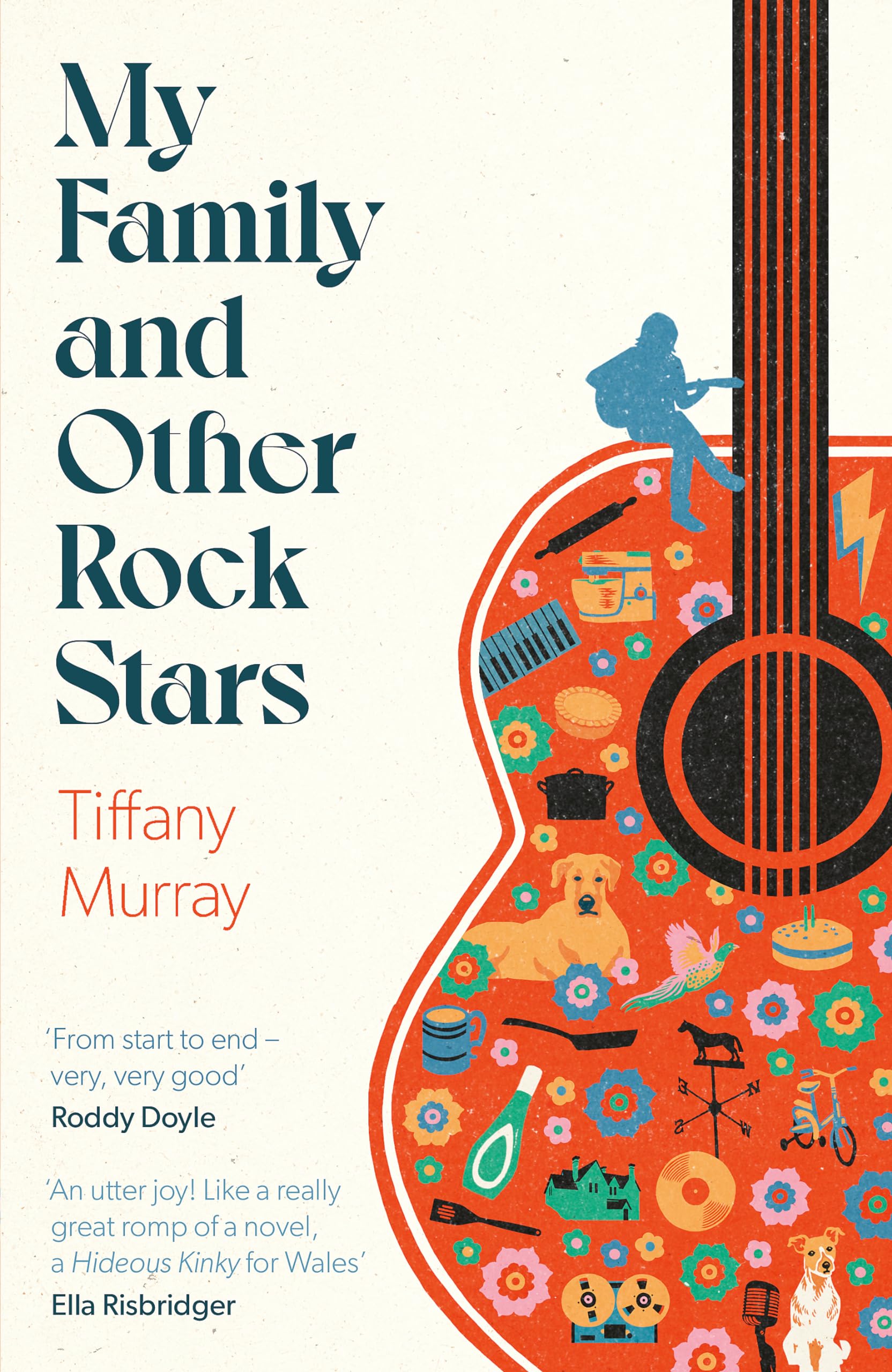 My Family and Other Rock Stars: ‘Gloriously tender and funny . . . a bohemian rhapsody of her very own' Sunday Times Book of the Year Memories