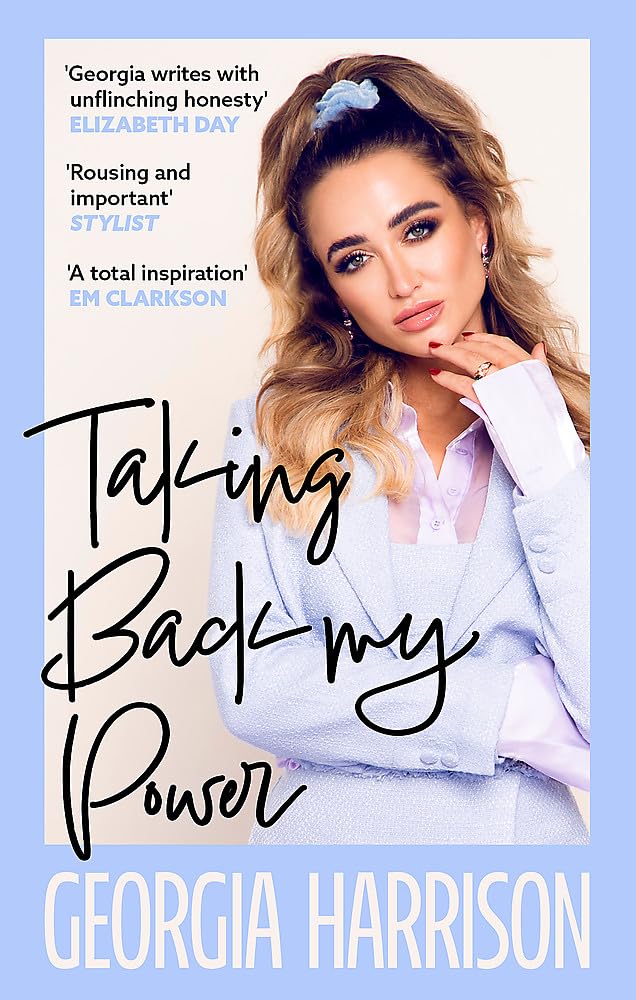 Taking Back My Power: An explosive, inspiring and totally honest memoir from Georgia Harrison, who suffered revenge porn at the hands of her ex-boyfriend Inspiring women Books