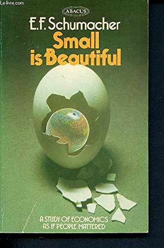 Small is Beautiful: A Study of Economics as if People Mattered book