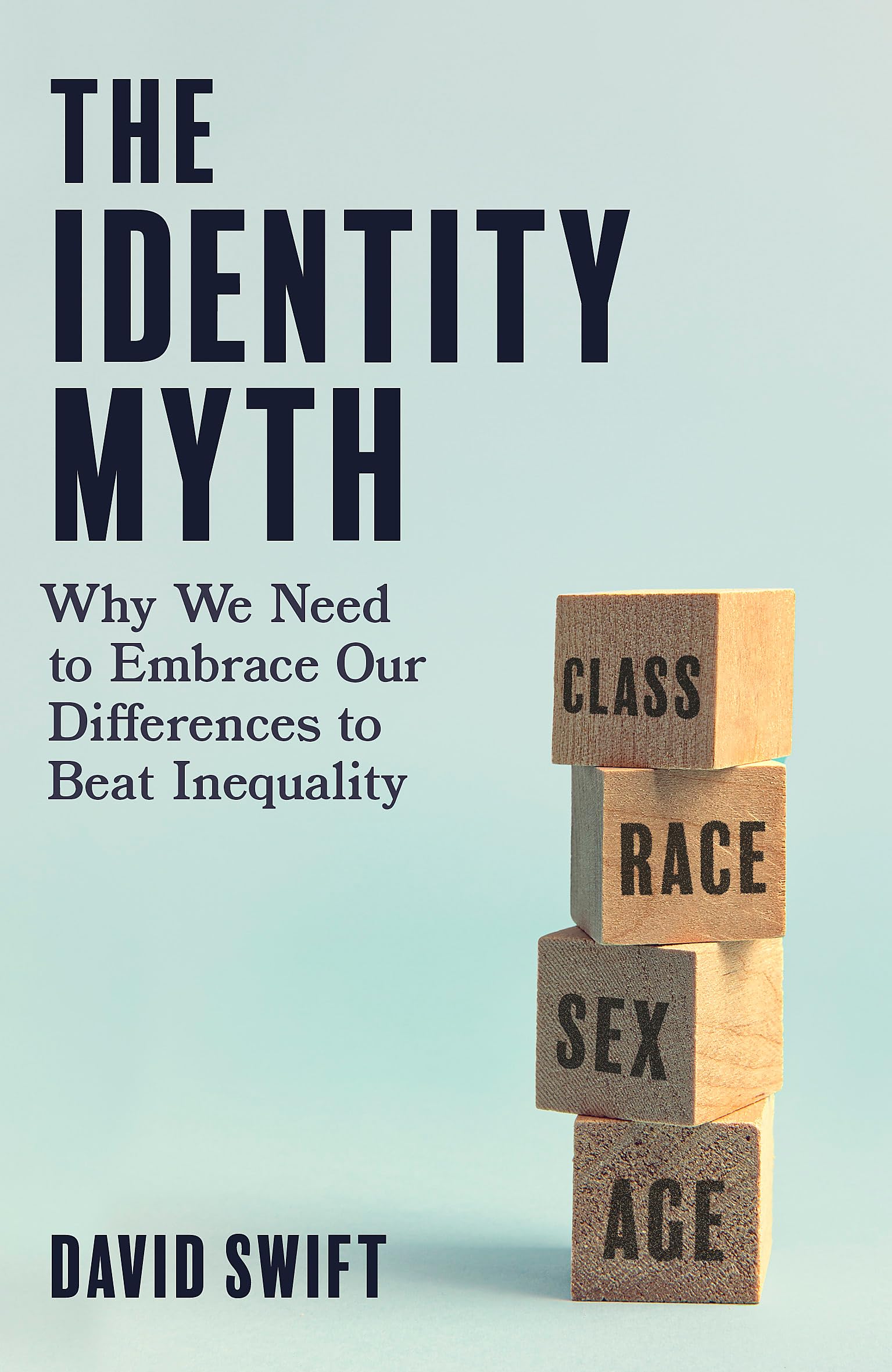 The Identity Myth: Why We Need to Embrace Our Differences to Beat Inequality Politics & History