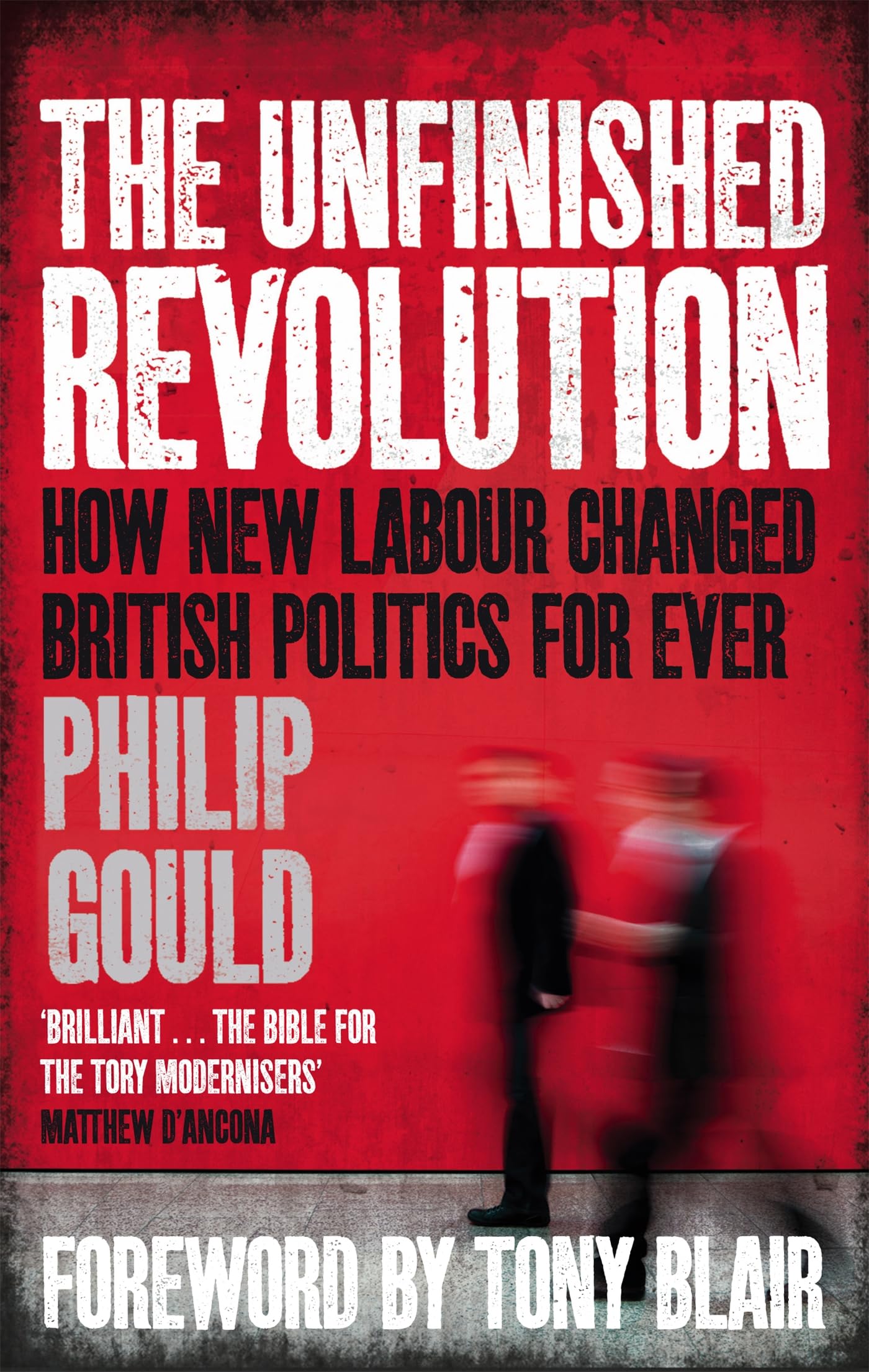 The Unfinished Revolution: How New Labour Changed British Politics Forever book
