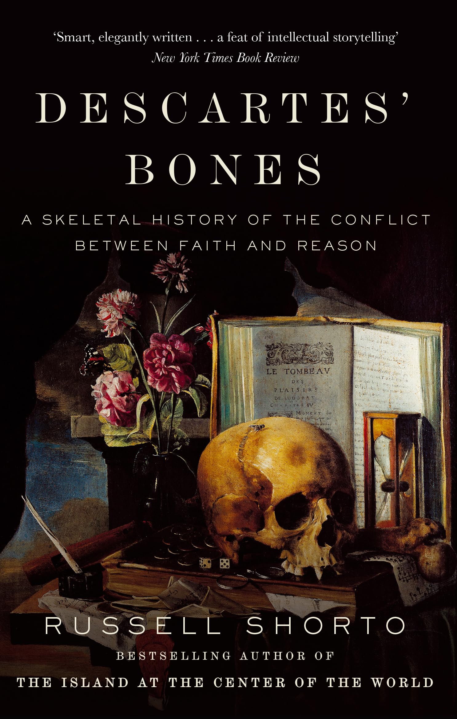 Descartes' Bones: A Skeletal History of the Conflict between Faith and Reason Philosophy