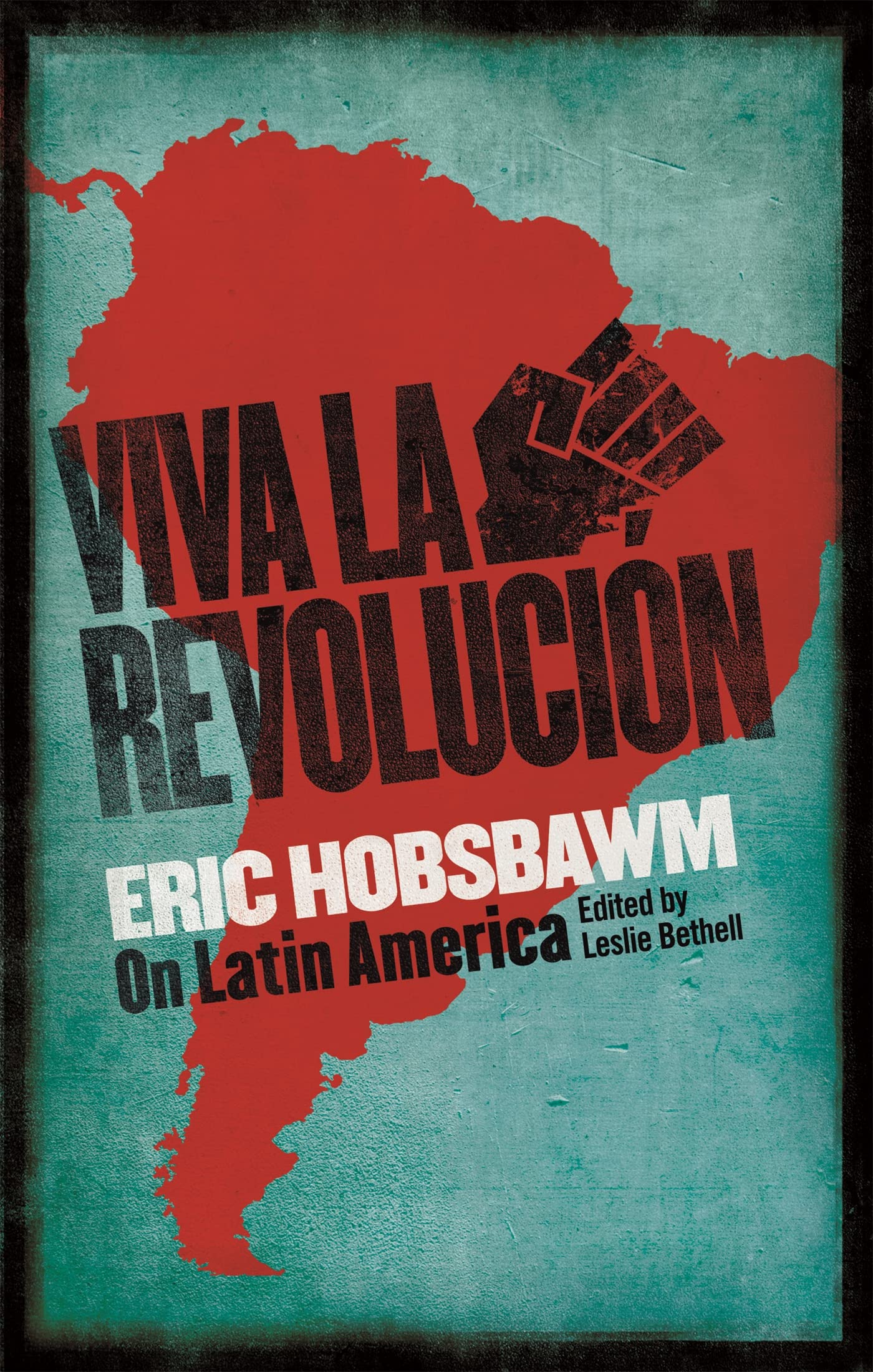 Viva la Revolucion: Hobsbawm on Latin America Politics & History