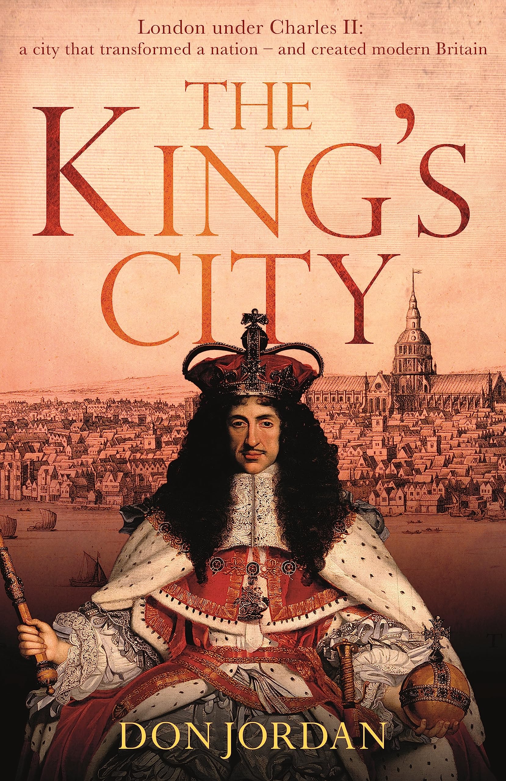 The King's City: London under Charles II: A city that transformed a nation – and created modern Britain Biographies & Memoirs