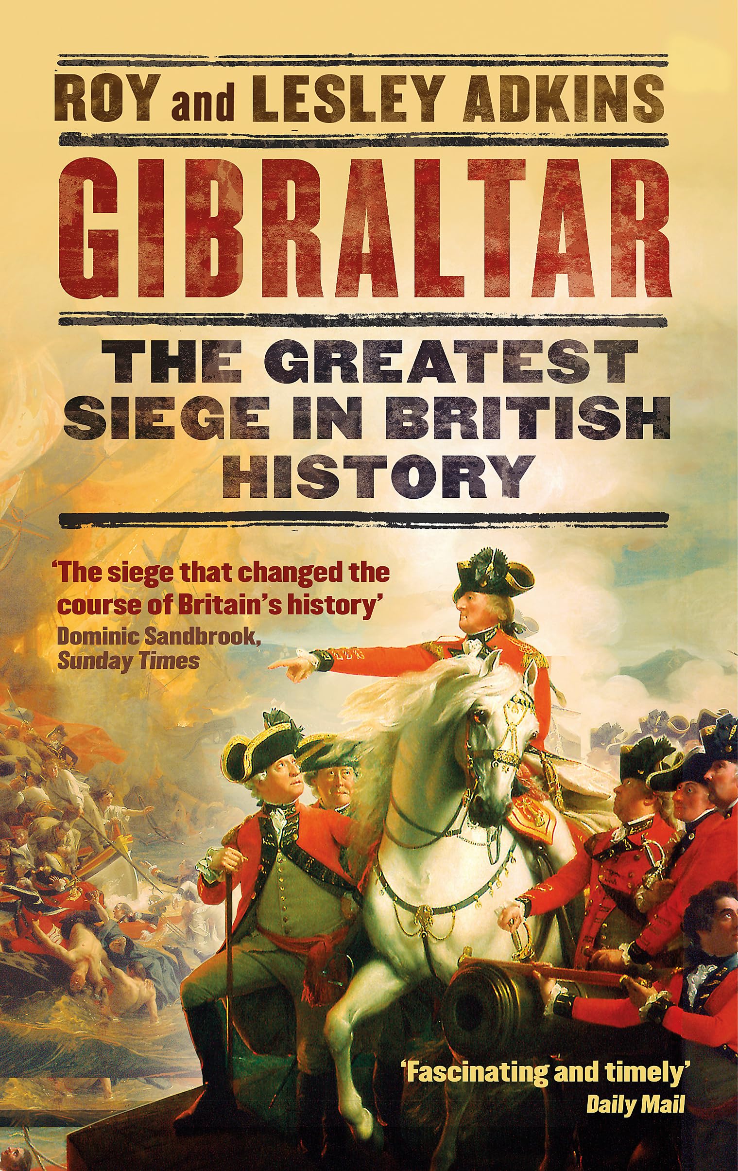 Gibraltar: The Greatest Siege in British History Politics & History