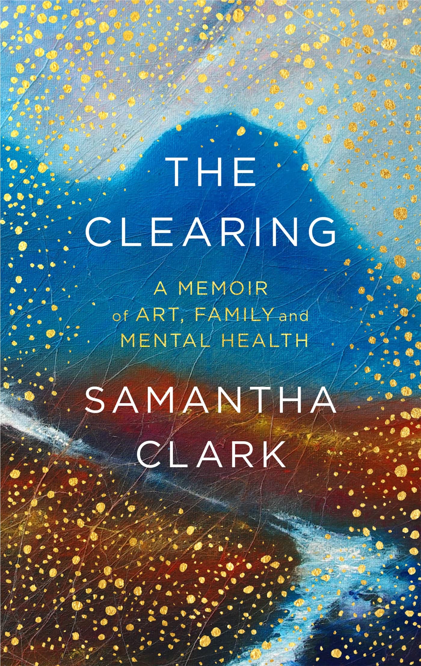 The Clearing: A memoir of art, family and mental health Death & Mourning