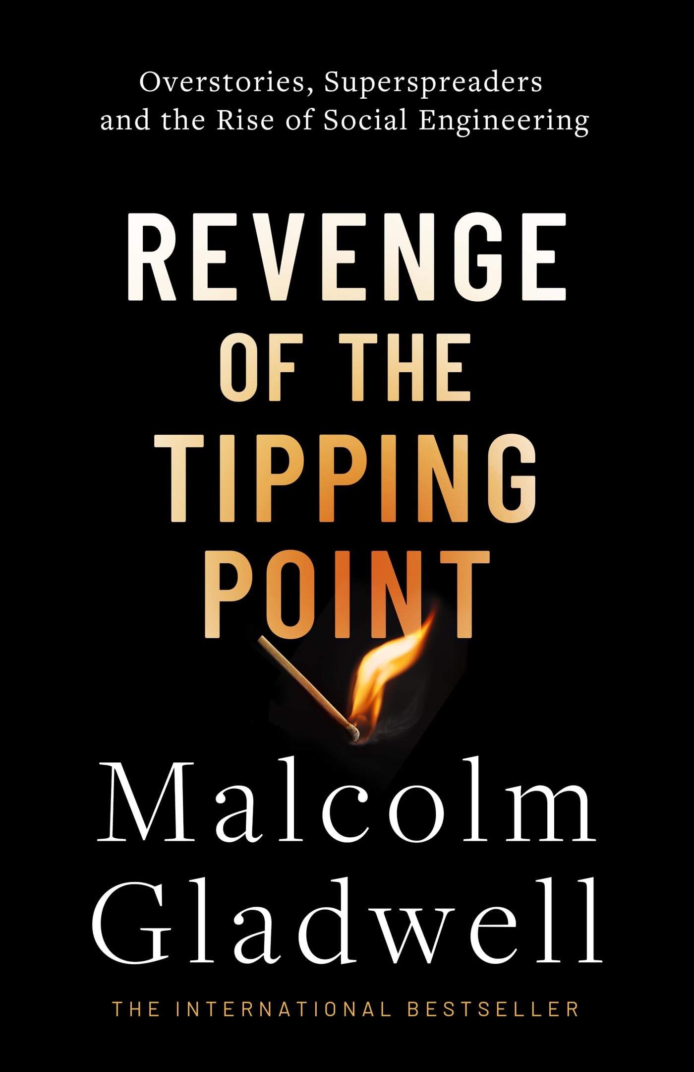 Revenge of the Tipping Point: Overstories, Superspreaders and the Rise of Social Engineering Media & Communication