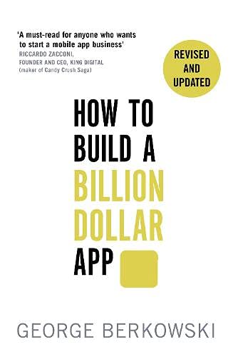 How to Build a Billion Dollar App: Discover the Secrets of the Most Successful Entrepreneurs of Our Time Books