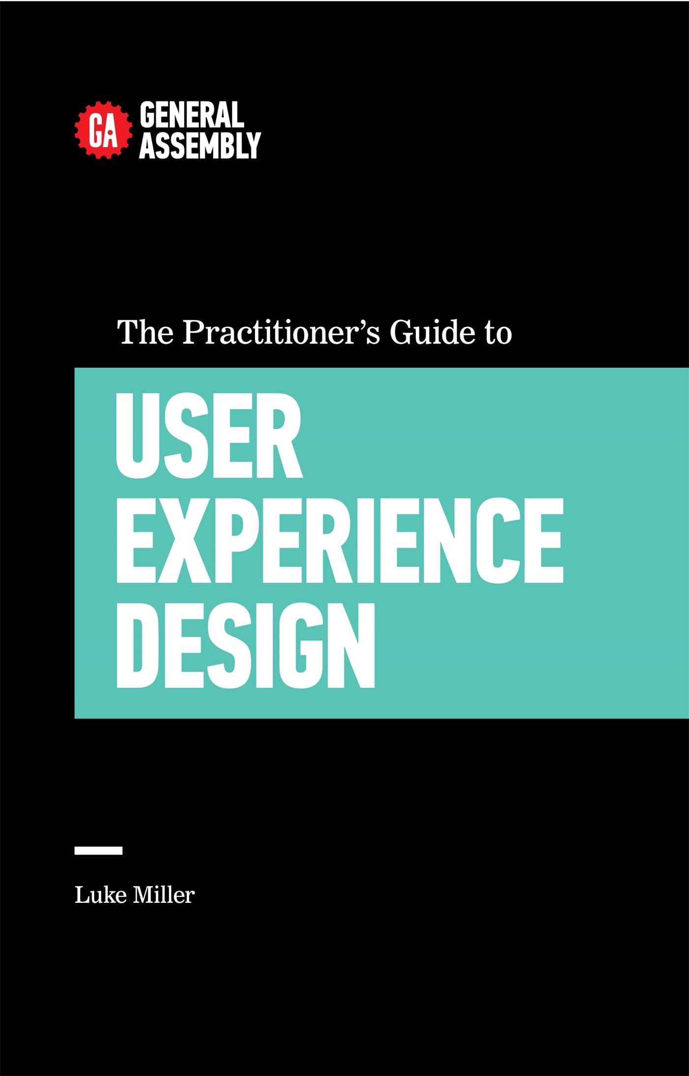 The Practitioner's Guide To User Experience Design Business, Finance & Career Books