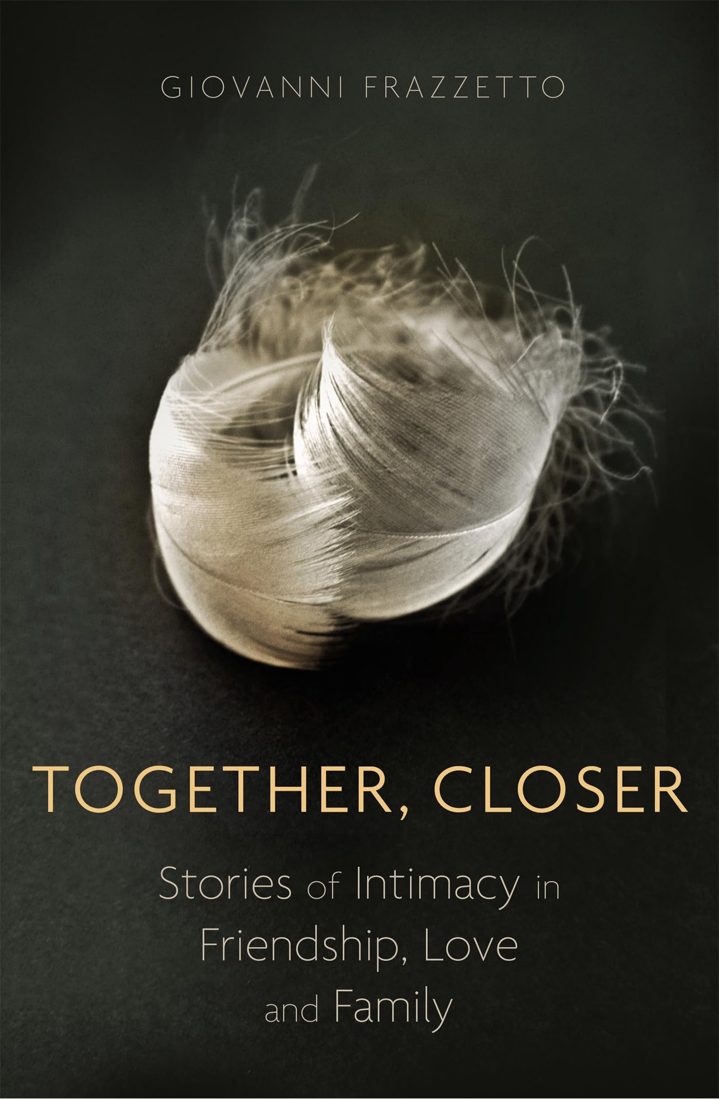 Together, Closer: Stories of Intimacy in Friendship, Love, and Family Social Sciences