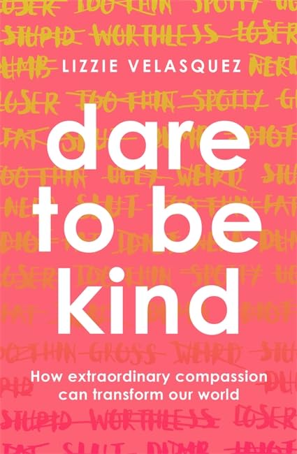 Dare to be Kind: How Extraordinary Compassion Can Transform Our World Psychology