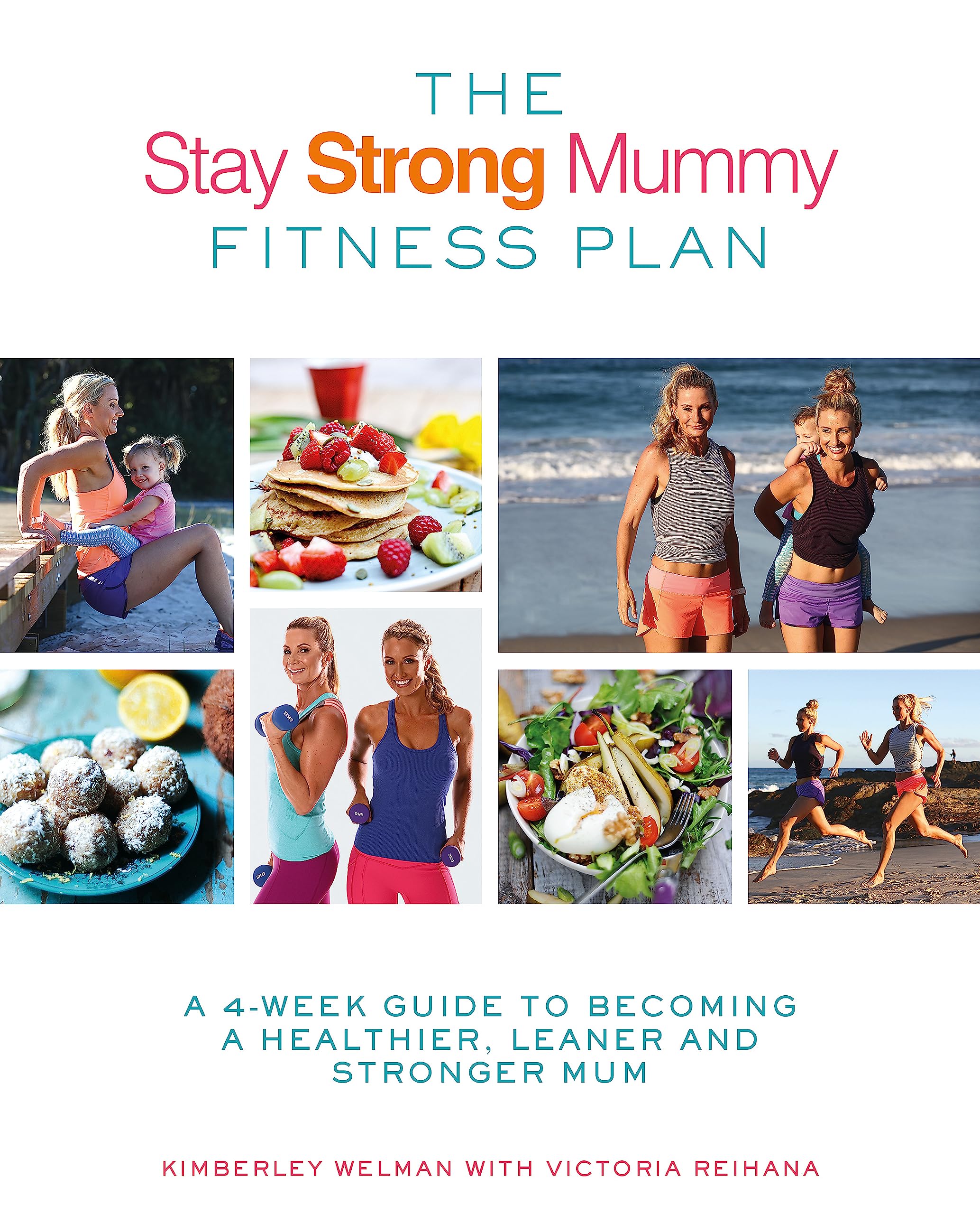 The Stay Strong Mummy Fitness Plan: A 4-week guide to becoming a healthier, leaner and stronger mum Leisure, Home & Garden